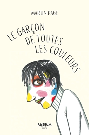 Le garçon de toutes les couleurs - Martin Page