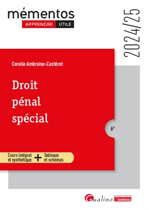 Droit pénal spécial : cours intégral et synthétique + tableaux et schémas : 2024-2025 - Coralie Ambroise-Castérot