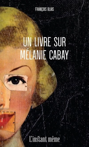 Un livre sur Mélanie Cabay - François Blais