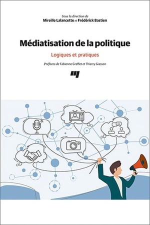 Médiatisation de la politique : Logiques et pratiques