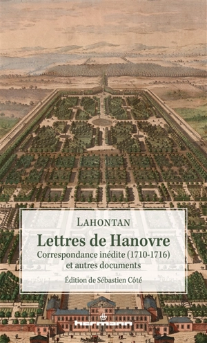 Lettres de Hanovre : correspondance inédite (1710-1716) et autres documents - Louis-Armand de Lom d'Arce La Hontan