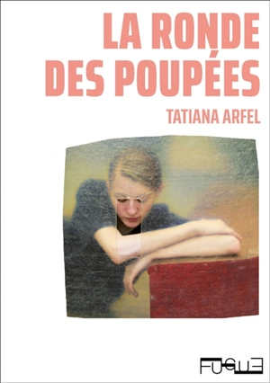 La ronde des poupées - Tatiana Arfel