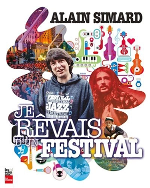 Je rêvais d'un festival - Alain Simard