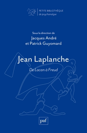 Jean Laplanche : de Lacan à Freud