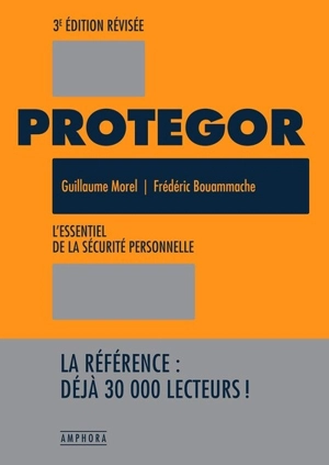 Protegor : l'essentiel de la sécurité personnelle - Guillaume Morel