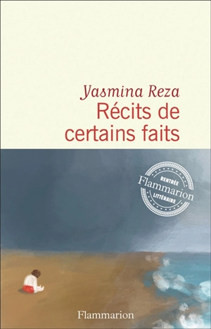 Récits de certains faits - Yasmina Reza