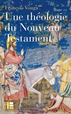 Une théologie du Nouveau Testament - François Vouga