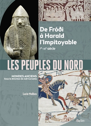 Les peuples du Nord : de Frodi à Harald l'Impitoyable : Ier-XIe siècle - Lucie Malbos