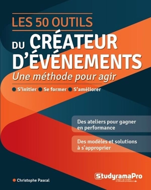 Les 50 outils du créateur d'événements : une méthode pour agir - Christophe Pascal