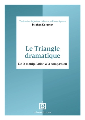 Le triangle dramatique : de la manipulation à la compassion - Steven Karpman