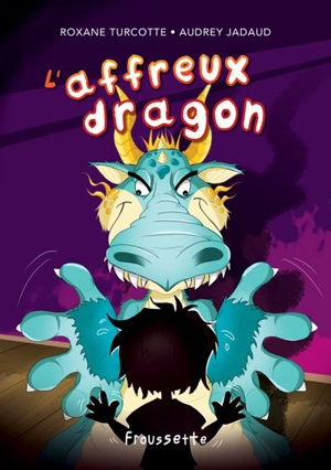 L'affreux dragon - Roxane Turcotte