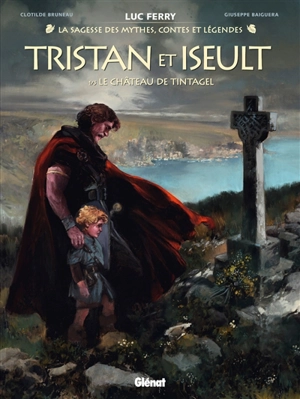 Tristan & Iseult. Vol. 1. Le château de Tintagel - Clotilde Bruneau