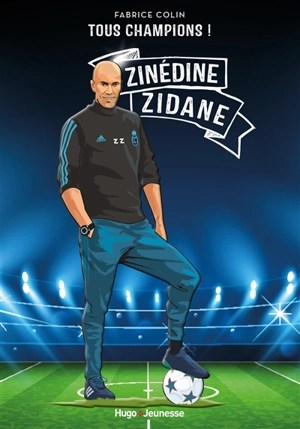 Zinédine Zidane : à jamais le premier - Fabrice Colin