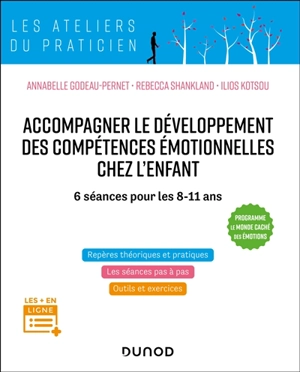 Accompagner le développement des compétences émotionnelles chez l'enfant : 6 séances pour les 8-11 ans - Annabelle Godeau-Pernet