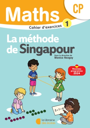 Maths, la méthode de Singapour, CP : cahier d'exercices 1 : nouveau programme 2024 - Monica Neagoy