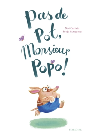 Pas de pot, monsieur Popo ! - Noé Carlain