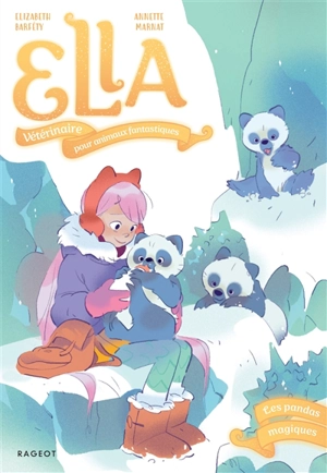 Ella, vétérinaire pour animaux fantastiques. Vol. 4. Les pandas magiques - Elisabeth Barféty