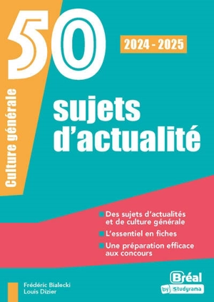 50 sujets d'actualité : culture générale : 2024-2025 - Frédéric Bialecki