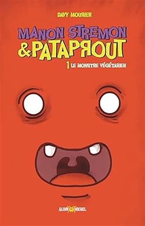 Manon Stremon & Pataprout. Vol. 1. Le monstre végétarien - Davy Mourier