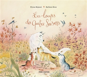 Les loups des quatre saisons - Elyssa Bejaoui