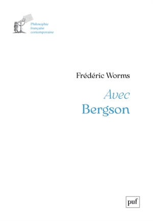 Avec Bergson : un parcours - Frédéric Worms