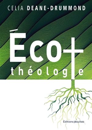 Eco-théologie - Celia E. Deane-Drummond