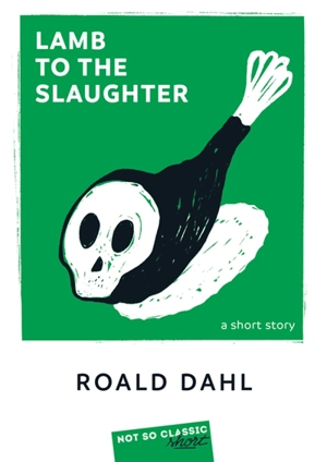 Lamb to the slaughter : a short story - Roald Dahl