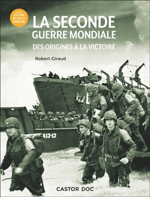 La Seconde Guerre mondiale : des origines à la victoire - Robert Giraud