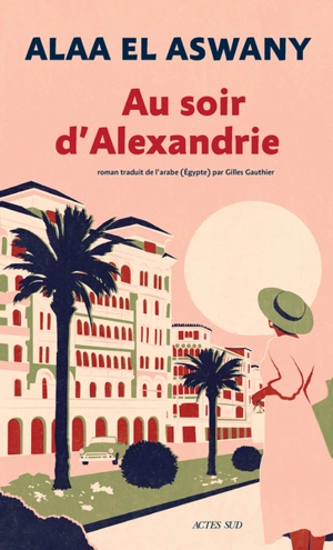 Au soir d'Alexandrie - Alaa el- Aswany