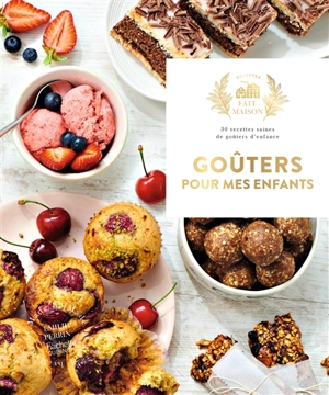 Goûters pour mes enfants : 30 recettes saines de goûters d'enfance - Emilie Perrin