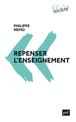 Repenser l'enseignement - Philippe Nemo