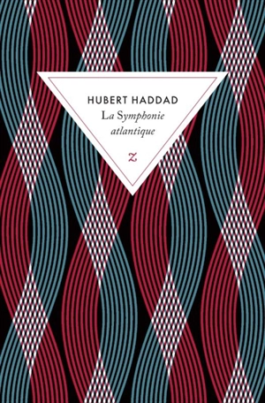 La symphonie atlantique - Hubert Haddad