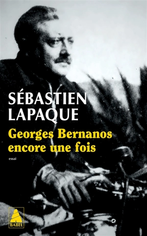 Georges Bernanos encore une fois : essai - Sébastien Lapaque