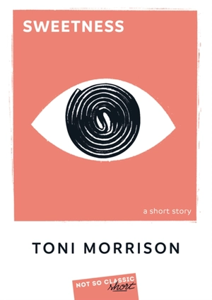 Sweetness : a short story - Toni Morrison