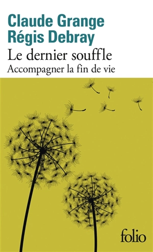 Le dernier souffle : accompagner la fin de vie - Claude Grange