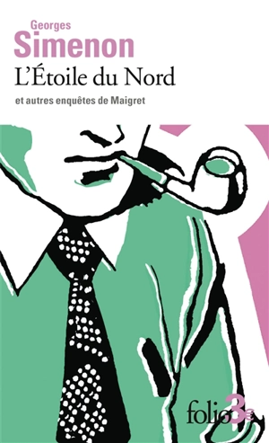 L'Etoile du Nord : et autres enquêtes de Maigret - Georges Simenon