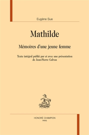 Mathilde : mémoires d'une jeune femme - Eugène Sue