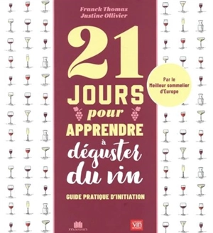 21 jours pour apprendre à déguster du vin : guide pratique d'initiation - Franck Thomas