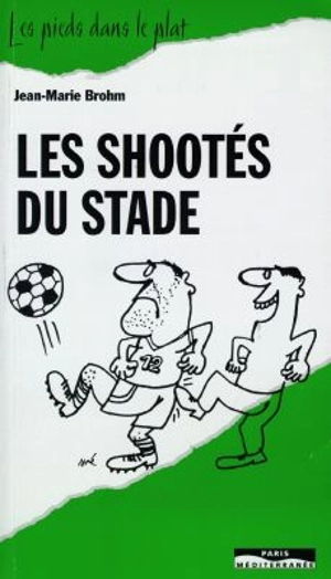 Les shootés du stade - Jean-Marie Brohm