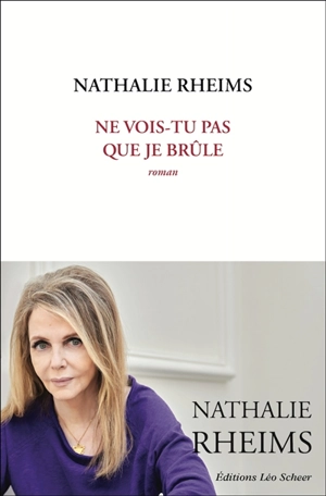 Ne vois-tu pas que je brûle - Nathalie Rheims