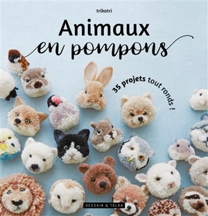 Animaux en pompons : 35 projets tout ronds ! - Trikotri