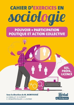 Cahier d'exercices en sociologie : pouvoir, participation politique et action collective : les connaissances fondamentales de la seconde aux études sup, lycée, prépa, licence