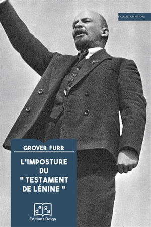 L'imposture du testament de Lénine : sur la base des recherches de Valentin A. Sakharov : avec des chapitres sur les falsifications de Moshe Lewin et les mensonges de Léon Trotsky - Grover Furr