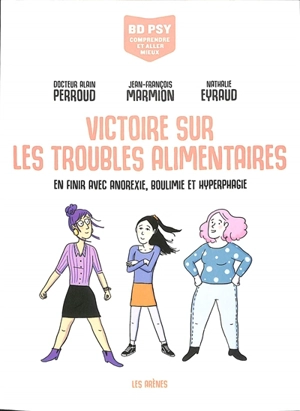 Victoire sur les troubles alimentaires : en finir avec anorexie, boulimie et hyperphagie - Alain Perroud