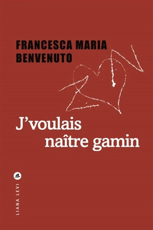 J'voulais naître gamin - Francesca Maria Benvenuto