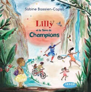 Lilly et la Terre de champions - Sabine Bassien-Capsa