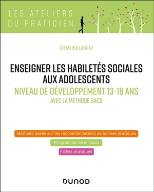 Enseigner les habiletés sociales aux adolescents : niveau de développement 13-18 ans : avec la méthode Gacs - Mehdi Liratni