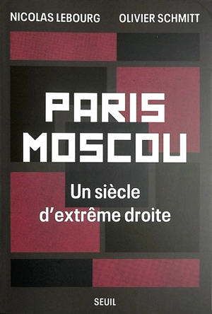 Paris-Moscou : un siècle d'extrême droite - Nicolas Lebourg