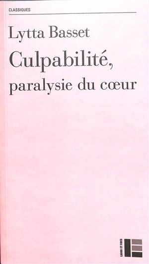 Culpabilité, paralysie du coeur : la guérison du paralysé (Luc 5, 17-26) : sentiment, ambivalence et dépassement de la culpabilité - Lytta Basset