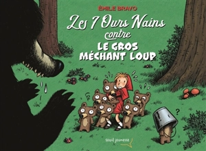 Les 7 ours nains contre le gros méchant loup - Emile Bravo